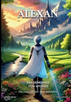 ALEXAN - Das Geheimnis von Mystiko: Ein magisches Fantasy-Abenteuer im Zelda-Stil für Kinder ab 10 Jahren (Die Legende der Drei Artefakte) (German Edition) 3819261478 Book Cover