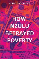 How Nzulu Betrayed Poverty B0DRQQNKLJ Book Cover