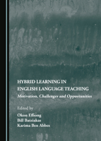 Hybrid Learning in English Language Teaching: Motivation, Challenges and Opportunities 1527552721 Book Cover