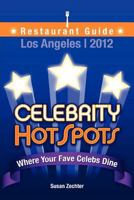 2012 Celebrity HotSpots Los Angeles Restaurant Guide: Where Your Fave Celebs Dine: B&W Version 0615599575 Book Cover