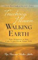 Touching Heaven, Walking Earth: Ten Minutes a Day Can Transform Your Life 1612063969 Book Cover