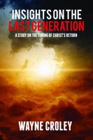 Prophecy Proof Insights on the Last Generation : A Study on the Timing of Christ's Return 1732211140 Book Cover