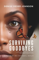 Surviving Goodbyes: Overcoming Sorrow Through Resilience, Hope & Faith B0F79VKT2M Book Cover