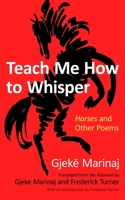 Teach Me How to Whisper: Horses and Other Poems 0815611633 Book Cover