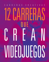 12 Carreras Que Crean Videojuegos 1645828689 Book Cover