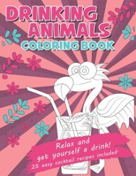 Drinking Animals Coloring Book - Relax and get yourself a drink: 25 easy cocktail recipes included | Cocktail coloring book | Funny animal coloring ... idea for Party Lovers | Flamingo | 8,5x11" B08JH7BXPD Book Cover
