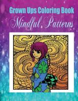 Grown Ups Coloring Book Mindful Patterns 1534725709 Book Cover