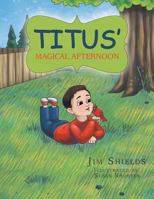 Titus' Magical Afternoon 1546222928 Book Cover