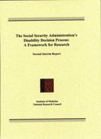 The Social Security Administration's Disability Decision Process: A Framework for Research, Second Interim Report 0309061407 Book Cover