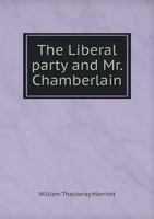 The Liberal Party and Mr. Chamberlain 551883702X Book Cover