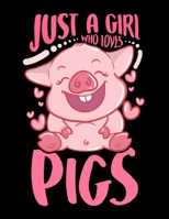 Just A Girl Who Loves Pigs: Adorable Just a Girl Who Loves Pigs Cute Baby Pig Piglet Blank Sketchbook to Draw and Paint (110 Empty Pages, 8.5" x 11") 171073289X Book Cover