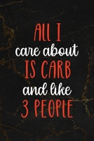 All I Care About Is Carbs And Like 3 People: All Purpose 6x9 Blank Lined Notebook Journal Way Better Than A Card Trendy Unique Gift Black Marble Carbs 1708877363 Book Cover