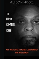 THE LEROY CAMPBELL CASE: WHY WAS HE FREE TO MURDER LISA SKIDMORE? WHO WAS BLAMED? B08XNVDDQ7 Book Cover