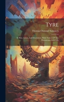 Tyre: Its Rise, Glory, And Desolation, With Notices Of The Phoenicians Generally 1020476540 Book Cover