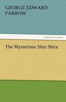 The Mysterious Shin Shira 153056011X Book Cover