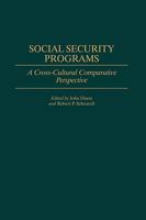Social Security Programs: A Cross-Cultural Comparative Perspective (Contributions in Political Science) 0313296545 Book Cover