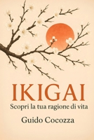 Ikigai: Scopri la tua ragione di vita (La Via del Respiro – Dall’Asia al mondo, saggezze da praticare) (Italian Edition) B0FRXFXBCD Book Cover