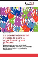 La Construccion de Las Relaciones Entre La Organizacion y Sus Publicos 365901253X Book Cover