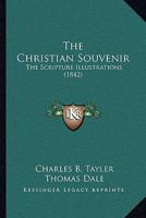 The Christian Souvenir: The Scripture Illustrations 052600147X Book Cover