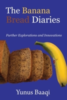 The Banana Bread Diaries: Further Explorations and Innovations B0CQMFC9VC Book Cover