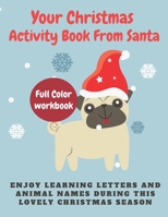Your Christmas Activity Book From Santa Full Color Workbook: Enjoy Learning Letters And Animal Names During This Christmas Season B08N9DJ3PS Book Cover