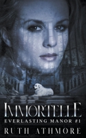 Immortelle (Everlasting Manor) B0CTGNWYKC Book Cover