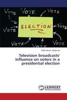 Television Broadcasts' Influence on Voters in a Presidential Election 3659536466 Book Cover