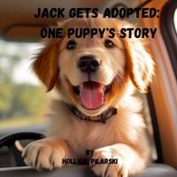 Jack Gets Adopted: One Puppy's Story B0CDNJ4XTT Book Cover