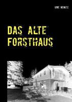 Das alte Forsthaus 3740744464 Book Cover