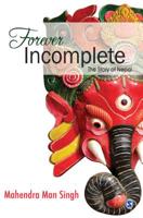 Forever Incomplete: The Story of Nepal 8132110994 Book Cover