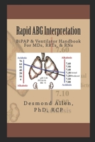Rapid ABG Interpretation: BiPAP & Ventilator Handbook For MDs, RRTs, & RNs 1503304892 Book Cover