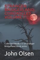 Stranger Bridgerland: Chronicles Volume 1: Collected Books 1-3 of Stranger Bridgerland Book series True Paranormal Stories from the Western United States B0G19VT5H4 Book Cover