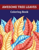 Awesome Tree Leaves Coloring Book: Beautiful Gift Coloring Book for Kids and Adult B0898WGHVJ Book Cover