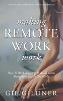Making Remote Work Work : How to Work Remotely and Build Teams from Anywhere in the World 1733794816 Book Cover