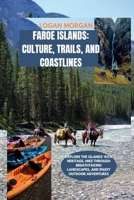 Faroe Islands : Culture, Trails, and Coastlines: Explore the islands' rich heritage, hike through breathtaking landscapes, and enjoy outdoor ... Tips:Discover Destinations Like a Locals) B0FJ8WM54G Book Cover