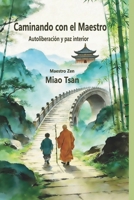 CAMINANDO CON EL MAESTRO: Autoliberación y paz interior (Spanish Edition) B0H787DSJ4 Book Cover