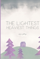 The Lightest, Heaviest Things B08DDHXXZB Book Cover