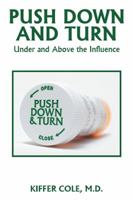 Push Down and Turn: Under and Above the Influence 1514491613 Book Cover