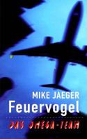 Feuervogel: Das Omega-Team 150044104X Book Cover