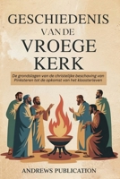 Geschiedenis van de Vroege Kerk: De grondslagen van de christelijke beschaving van Pinksteren tot de opkomst van het kloosterleven (Dutch Edition) B0F7R72LKT Book Cover