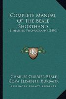 Complete Manual Of The Beale Shorthand: Simplified Phonography 1377606228 Book Cover