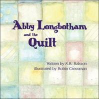 Abby Longbotham and the Quilt 1424194288 Book Cover