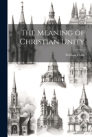 The Meaning of Christian Unity 1022024507 Book Cover