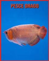 Pesce Drago: Fatti divertenti e immagini fantastiche B08XLGFQN9 Book Cover