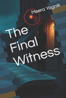 The Final Witness Meera Yagnik B0DYDF3DXM Book Cover