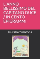 L'Anno Bellissimo del Capitano Duce / In Cento Epigrammi B083XVFZCZ Book Cover