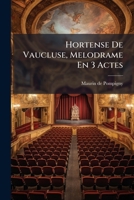 Hortense De Vaucluse, Melodrame En 3 Actes 1248589548 Book Cover