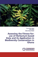 Assessing the Fitness-for-use of Herbarium-based Data and its Application in Biodiversity Conservation in Ghana 6200326541 Book Cover