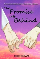 The Promise Left Behind: A love story broken not by time but by silence B0FP1YY2YW Book Cover