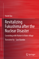 Revitalizing Fukushima after the Nuclear Disaster: Coexisting with Nature in Iitate village 9819217490 Book Cover